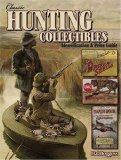 Classic Hunting Collectibles: Identification and Price Guide