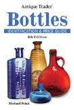 Antique Trader Bottles Identification and Price Guide