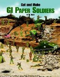 Cut and Make GI Paper Soldiers (Models and Toys)