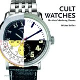 Cult Watches: The World s Enduring Classics