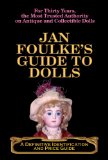 Jan Foulke s Guide to Dolls: A Definitive Identification and Price Guide
