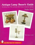 Antique Lamp Buyer s Guide: Identifying Late 19th and Early 20th Century American Lighting (A Schiffer Book for Collectors)
