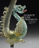 Exquisite Glass Ornaments: The nineteenth-century Murano glass revival in the de Boos-Smith collection