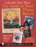 The Gold in Your Piano Bench: Collectible Sheet Music--Tearjerkers, Black Songs, Rags, and Blues