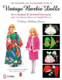 The Complete and Unauthorized Guide to Vintage Barbie Dolls with Barbie and Skipper Fashions and the Whole Family of Barbie Dolls
