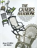 The Caner s Handbook: A Descriptive Guide With Step-By-Step Photographs for Restoring Cane, Rush, Splint, Danish Cord, Rawhide and Wicker Furniture