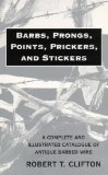 Barbs, Prongs, Points, Prickers, and Stickers: A Complete and Illustrated Catalogue of Antique Barbed Wire