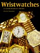 Wristwatches : A Connoisseur's Guide