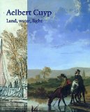 Aelbert Cuyp: Land, Water, Light