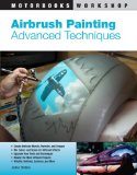 Airbrush Painting: Advanced Techniques (Motorbooks Workshop)