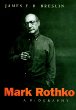 Mark Rothko : A Biography