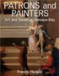 Patrons and Painters: A Study in the Relations Between Italian Art and Society in the Age of the Baroque