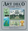 Art Deco House Style: An Architectual and Interior Design Source Book