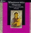 Windows into Heaven: The Icons and Spirituality of Russia