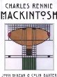 Charles Rennie Mackintosh : Architect, Artist, Icon