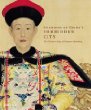 Splendors of Chinas Forbidden City: The Glorious Reign of Emperor Qianlong