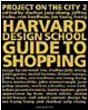 The Harvard Design School Guide to Shopping / Harvard Design School Project on the City 2