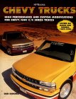 Chevy Trucks : High Performance and Custom Modifications for Chevy/GMC C/K Series Trucks