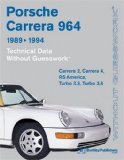 Porsche Carrera 964: 1989-1994 Technical Data - Without Guesswork: Carrera 2, Carrera 4, RS America, Turbo 3.3, Turbo 3.6