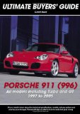 Porsche 911 (996): Carrera, Turbo and GT (Ultimate Buyer s Guide)