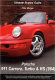 Porsche 911 Carrera, Turbo and RS (964): Ultimate Buyers Guide (Ultimate Buyer s Guide)