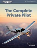 The Complete Private Pilot (The Complete Pilot series)