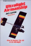 Ultralight Airmanship: How to Master the Air in an Ultralight (Ultralight Aviation Series)