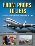 From Props to Jets: Commercial Aviation s Transition to the Jet Age 1952-1962