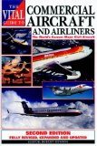 The Vital Guide to Commercial Aircraft and Airliners: The World s Current Major Civil Aircraft