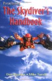 Parachuting: The Skydiver s Handbook