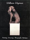 William Wegman: Paintings, Drawings, Photographs, Videotapes