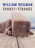 William Wegman: Funney Strange