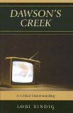 Dawson s Creek: A Critical Understanding (Critical Studies in Television)