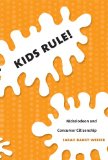 Kids Rule!: Nickelodeon and Consumer Citizenship (Console-ing Passions)