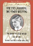 One Eye Laughing, The Other Eye Weeping: The Diary of Julie Weiss, Vienna, Austria to New York 1938 (Dear America Series)