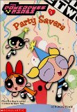 Powerpuff Girls Chapter Book #06: Party Savers (Powerpuff Girls, Chaper Book)