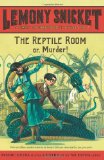 The Reptile Room: Or, Murder! (A Series of Unfortunate Events, Book 2)