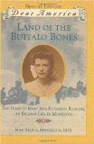 Land of the Buffalo Bones: The Diary of Mary Ann Elizabeth Rodgers, An English Girl in Minnesota, New Yeovil, Minnesota 1873 (Dear America Series)