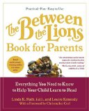 The Between the Lions (R) Book for Parents : Everything You Need to Know to Help Your Child Learn to Read