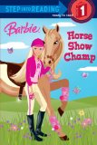 Barbie: Horse Show Champ (Barbie) (Step into Reading)