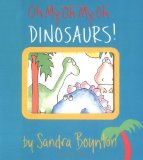 Oh My Oh My Oh Dinosaurs! (Boynton on Board)