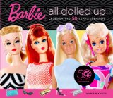 Barbie: All Dolled Up: Celebrating 50 Years of Barbie