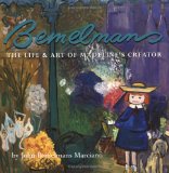 Bemelmans: The Life and Art of Madeline s Creator
