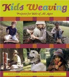 Kids Weaving : Projects for Kids of All Ages