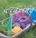 Creative Weaving: Beautiful Fabrics with a Simple Loom