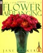 Complete Guide To Flower Arranging (DK Living)