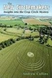 The New Circlemakers: Insights Into the Crop Circle Mystery