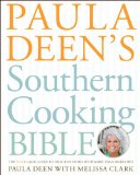 Paula Deen s Southern Cooking Bible: The New Classic Guide to Delicious Dishes with More Than 300 Recipes