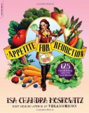 Appetite for Reduction: 125 Fast and Filling Low-Fat Vegan Recipes