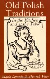 Old Polish Traditions in the Kitchen and at the Table (Hippocrene International Cookbook Series)